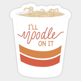 I'll Noodle On It Sticker